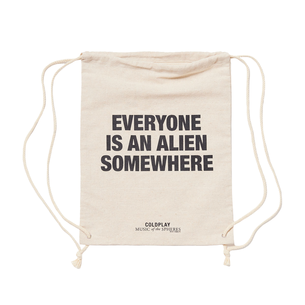 Natural cream-colored hemp bag, with EVERYONE IS AN ALIEN SOMEWHERE printed in large, bold black letters. MUSIC of the SPHERES printed below in black. The bag has drawstrings on each side, used to close it and carry it like a backpack. This photo shows a bit of slack in the fabric at the top which represents the opening.